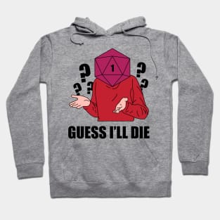 Guess I'll Die Hoodie